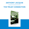 ANTHONY JACQUIN - THE TRILBY CONNECTION