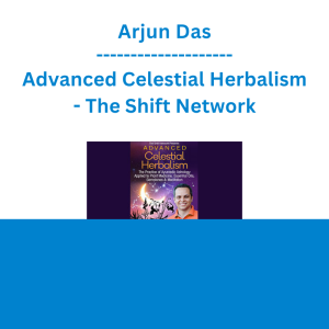 Arjun Das - Advanced Celestial Herbalism - The Shift Network