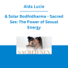Aida Lucie & Solar Bodhidharma - Sacred Sex: The Power of Sexual Energy