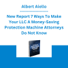 Albert Aiello - New Report 7 Ways To Make Your LLC A Money-Saving Protection Machine Attorneys Do Not Know