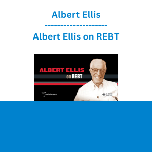Albert Ellis - Albert Ellis on REBT