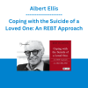 Albert Ellis - Coping with the Suicide of a Loved One: An REBT Approach