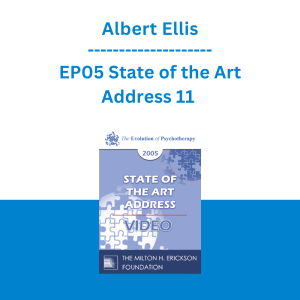 Albert Ellis - EP05 State of the Art Address 11 - The State of the Art Rational Emotive Behavior Therapy in the Twenty-First Century