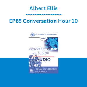 Albert Ellis - EP85 Conversation Hour 10