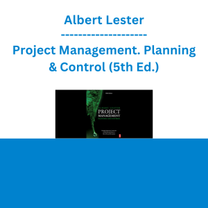 Albert Lester - Project Management. Planning & Control (5th Ed.)