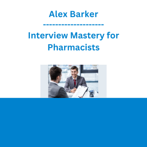 Alex Barker - Interview Mastery for Pharmacists