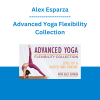 Alex Esparza - Advanced Yoga Flexibility Collection