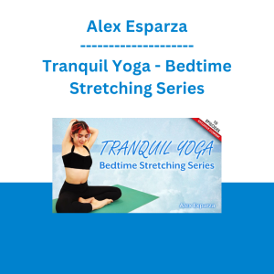 Alex Esparza - Tranquil Yoga - Bedtime Stretching Series