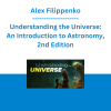 Alex Filippenko - Understanding the Universe: An Introduction to Astronomy, 2nd Edition