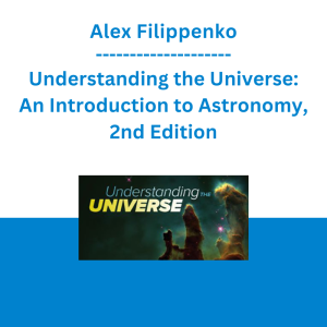 Alex Filippenko - Understanding the Universe: An Introduction to Astronomy, 2nd Edition