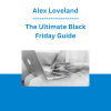 Alex Loveland - The Ultimate Black Friday Guide