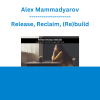 Alex Mammadyarov - Release, Reclaim, (Re)build