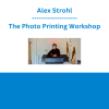 Alex Strohl - The Photo Printing Workshop