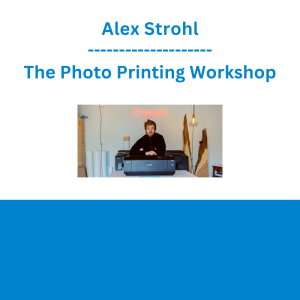 Alex Strohl - The Photo Printing Workshop