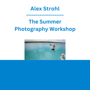 Alex Strohl - The Summer Photography Workshop
