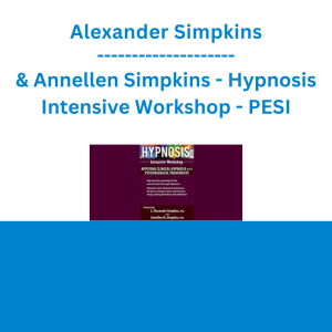 Alexander Simpkins & Annellen Simpkins - Hypnosis Intensive Workshop: Applying Clinical Hypnosis with Psychological Treatments - PESI