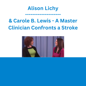 Alison Lichy & Carole B. Lewis - A Master Clinician Confronts a Stroke