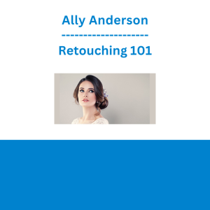 Ally Anderson - Retouching 101