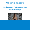 Ana Garcia del Barrio - Meditations To Prevent And Calm Anxiety