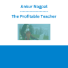 Ankur Nagpal - The Profitable Teacher