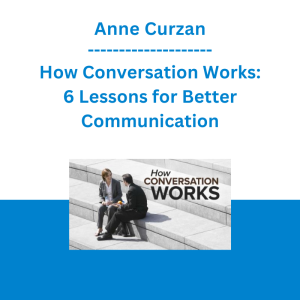 Anne Curzan - How Conversation Works: 6 Lessons for Better Communication