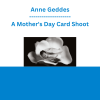 Anne Geddes - A Mother's Day Card Shoot