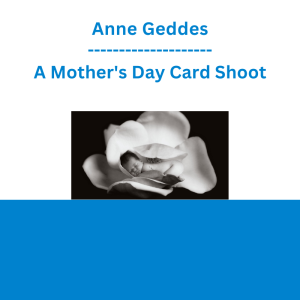 Anne Geddes - A Mother's Day Card Shoot