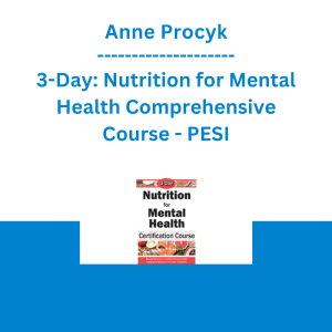 Anne Procyk - 3-Day: Nutrition for Mental Health Comprehensive Course - PESI
