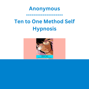 Anonymous - Ten to One Method Self Hypnosis