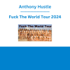 Anthony Hustle - Fuck The World Tour 2024