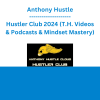 Anthony Hustle - Hustler Club 2024 (T.H. Videos & Podcasts & Mindset Mastery)