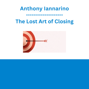 Anthony Iannarino - The Lost Art of Closing