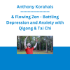 Anthony Korahais & Flowing Zen - Battling Depression and Anxiety with Qigong & Tai Chi
