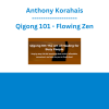 Anthony Korahais - Qigong 101 - Flowing Zen