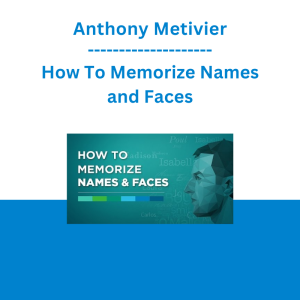 Anthony Metivier - How To Memorize Names and Faces