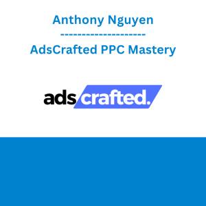 Anthony Nguyen - AdsCrafted PPC Mastery