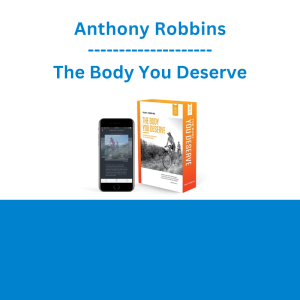 Anthony Robbins - The Body You Deserve