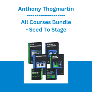 Anthony Thogmartin - All Courses Bundle - Seed To Stage