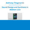 Anthony Thogmartin - Sound Design and Synthesis in Ableton Live