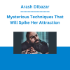 Arash Dibazar - Mysterious Techniques That Will Spike Her Attraction