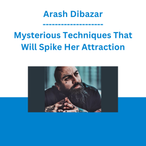 Arash Dibazar - Mysterious Techniques That Will Spike Her Attraction