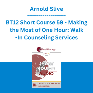 Arnold Slive - BT12 Short Course 59 - Making the Most of One Hour: Walk-In Counseling Services