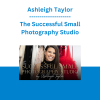 Ashleigh Taylor - The Successful Small Photography Studio