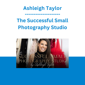 Ashleigh Taylor - The Successful Small Photography Studio