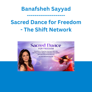 Banafsheh Sayyad - Sacred Dance for Freedom - The Shift Network