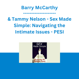 Barry McCarthy & Tammy Nelson - Sex Made Simple: Navigating the Intimate Issues - PESI
