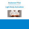 Baskaran Pillai - Light Body Activation