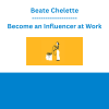 Beate Chelette - Become an Influencer at Work
