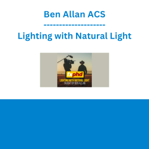 Ben Allan ACS - Lighting with Natural Light