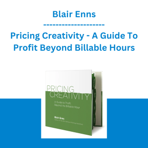 Blair Enns - Pricing Creativity - A Guide To Profit Beyond Billable Hours